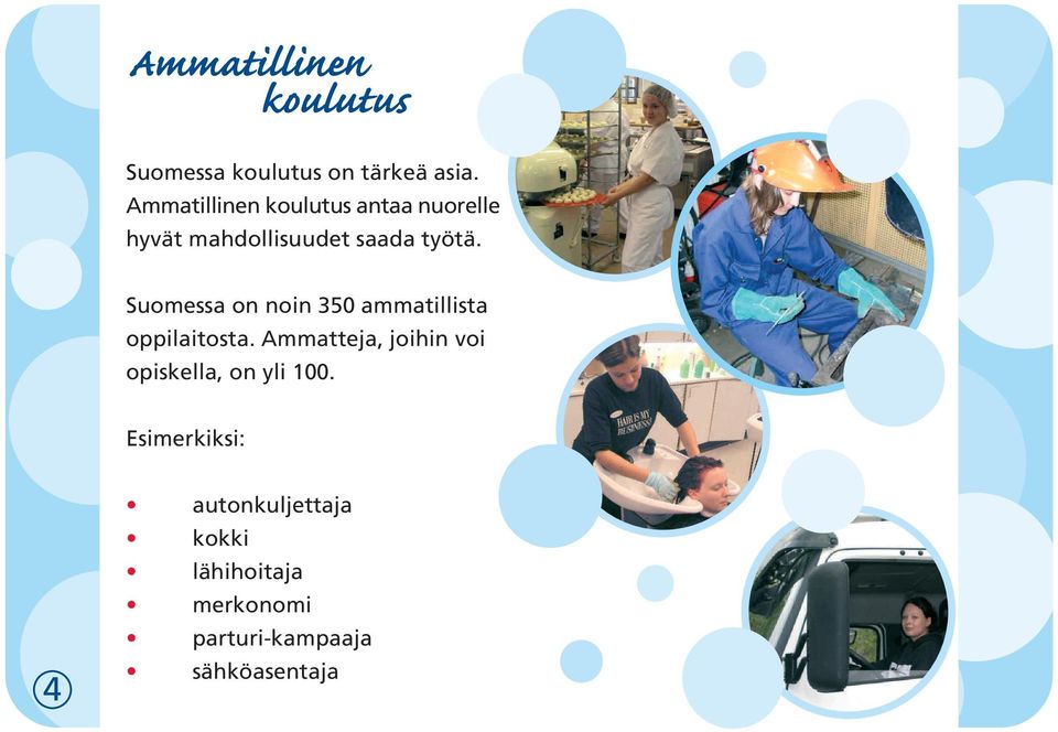 Suomessa on noin 350 ammatillista oppilaitosta.