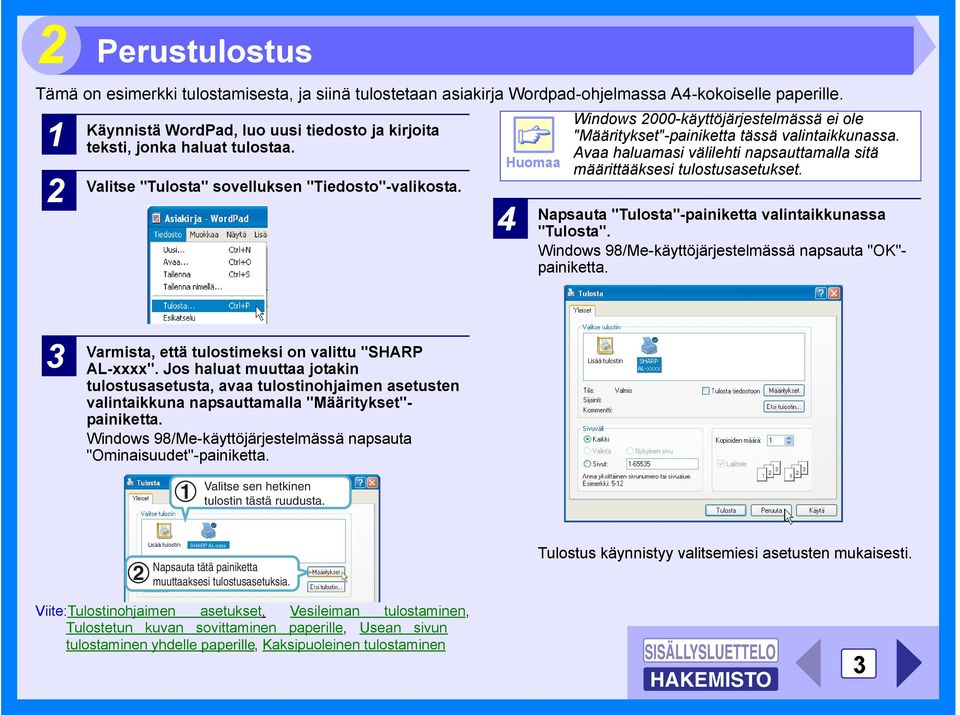 Huomaa 4 Windows 2000-käyttöjärjestelmässä ei ole "Määritykset"-painiketta tässä valintaikkunassa. Avaa haluamasi välilehti napsauttamalla sitä määrittääksesi tulostusasetukset.