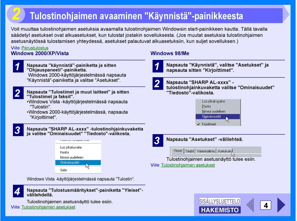 (Jos muutat asetuksia tulostinohjaimen asetusnäytössä tulostamisen yhteydessä, asetukset palautuvat alkuasetuksiin, kun suljet sovelluksen.