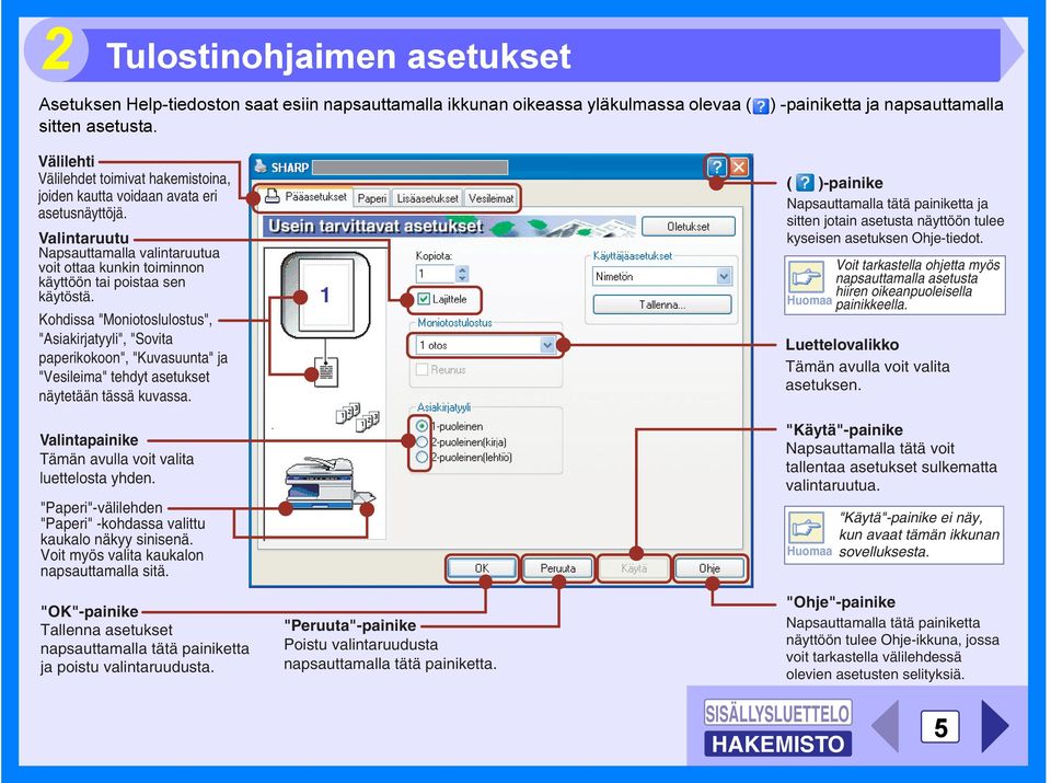 Kohdissa "Moniotoslulostus", "Asiakirjatyyli", "Sovita paperikokoon", "Kuvasuunta" ja "Vesileima" tehdyt asetukset näytetään tässä kuvassa. Valintapainike Tämän avulla voit valita luettelosta yhden.