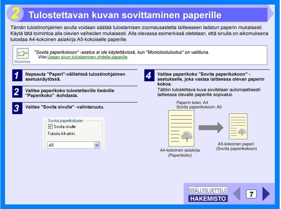 Huomaa "Sovita paperikokoon" -asetus ei ole käytettävissä, kun "Moniotostulostus" on valittuna.