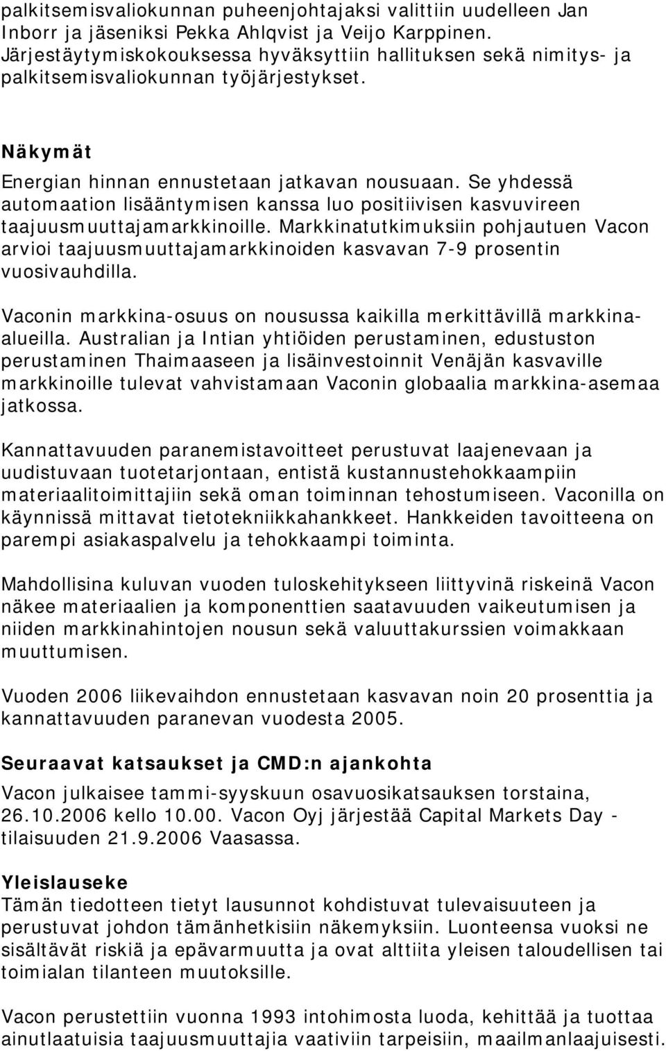 Se yhdessä automaation lisääntymisen kanssa luo positiivisen kasvuvireen taajuusmuuttajamarkkinoille.