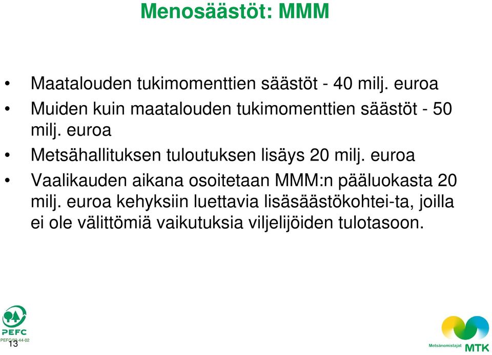 euroa Metsähallituksen tuloutuksen lisäys 20 milj.