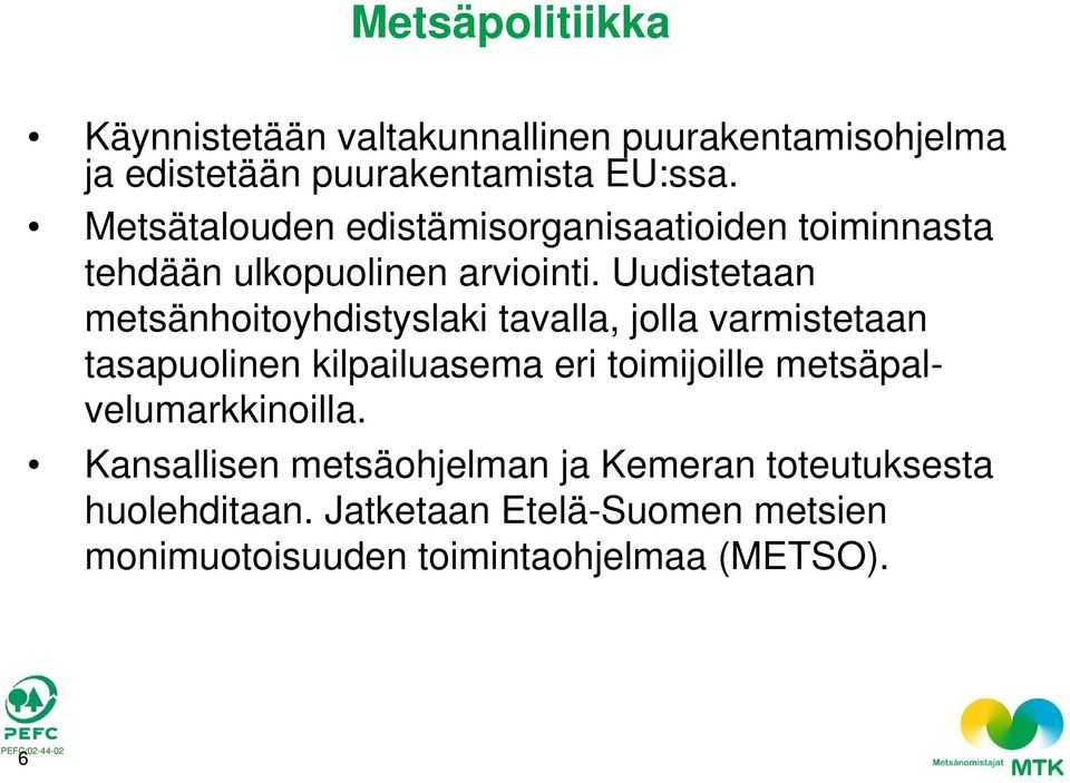 Uudistetaan metsänhoitoyhdistyslaki tavalla, jolla varmistetaan tasapuolinen kilpailuasema eri toimijoille