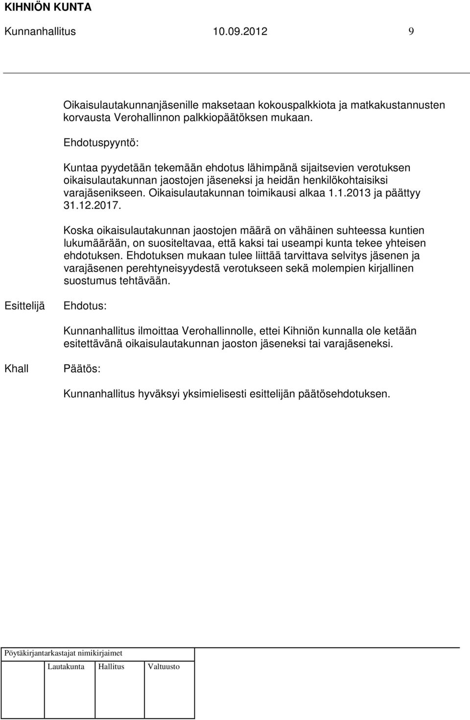 Oikaisulautakunnan toimikausi alkaa 1.1.2013 ja päättyy 31.12.2017.