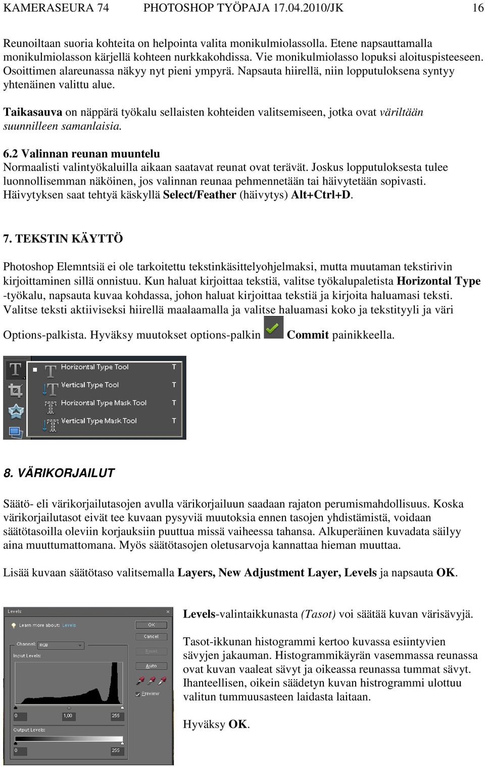 Taikasauva on näppärä työkalu sellaisten kohteiden valitsemiseen, jotka ovat väriltään suunnilleen samanlaisia. 6.