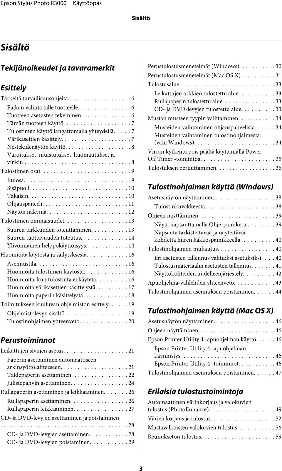 .. 10 Takaisin... 10 Ohjauspaneeli... 11 Näytön näkymä... 12 Tulstimen minaisuudet... 13 Suuren tarkkuuden tteuttaminen... 13 Suuren tuttavuuden tteutus... 14 Ylivimainen helppkäyttöisyys.
