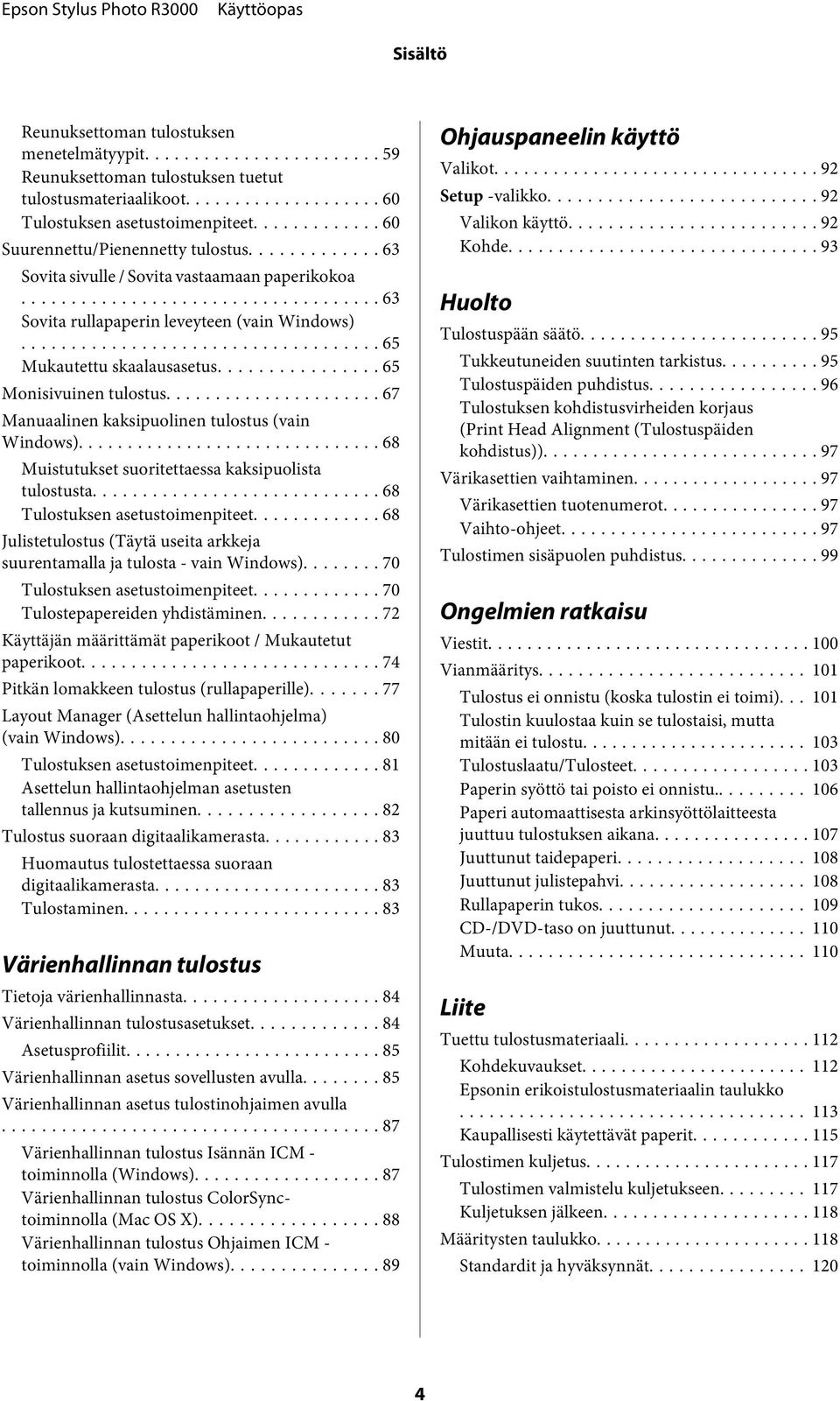 .. 67 Manuaalinen kaksipulinen tulstus (vain Windws)... 68 Muistutukset suritettaessa kaksipulista tulstusta... 68 Tulstuksen asetustimenpiteet.