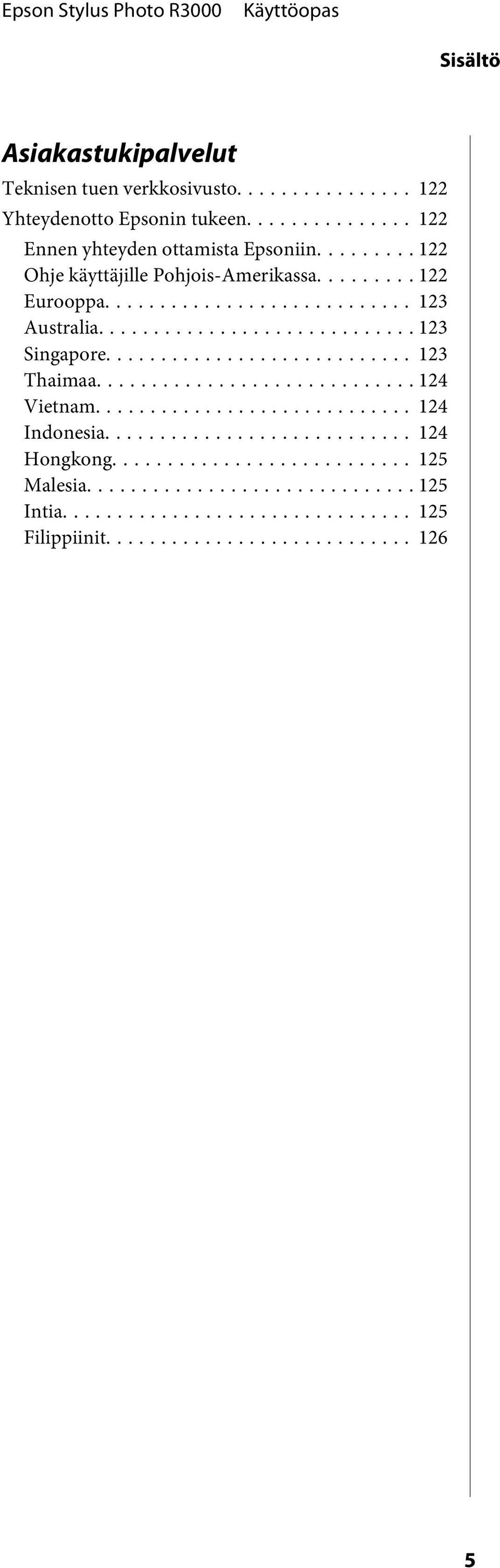 .. 122 Ohje käyttäjille Phjis-Amerikassa... 122 Eurppa... 123 Australia.