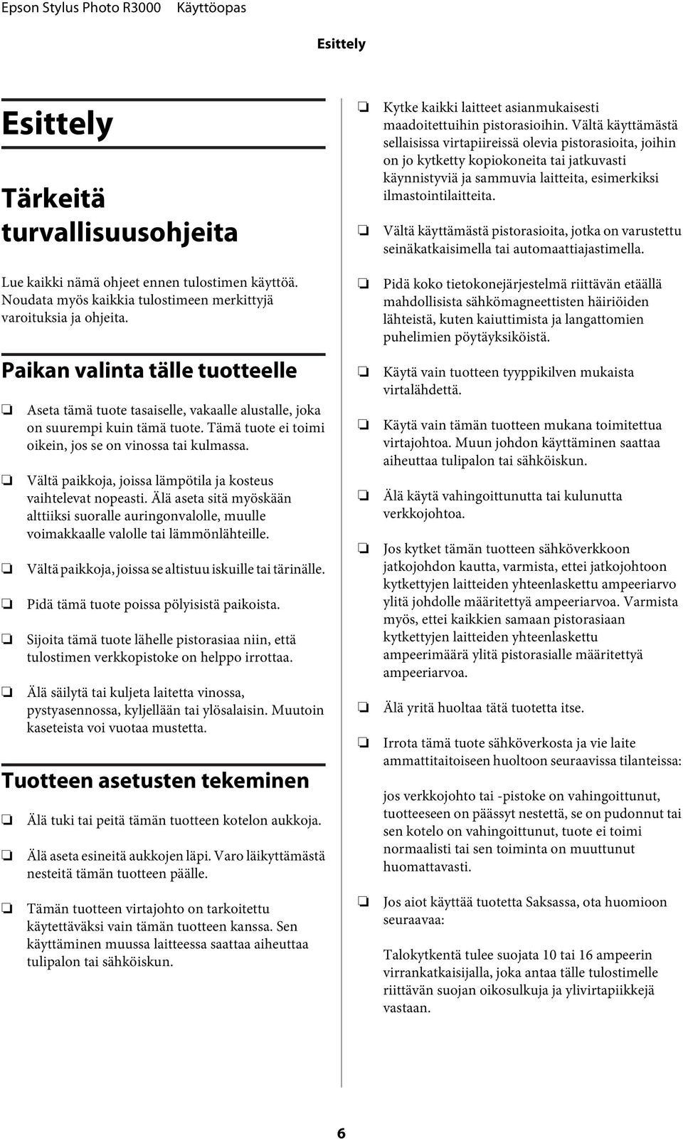 Vältä käyttämästä pistrasiita, jtka n varustettu seinäkatkaisimella tai autmaattiajastimella. Lue kaikki nämä hjeet ennen tulstimen käyttöä.