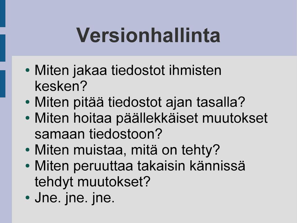 Miten hoitaa päällekkäiset muutokset samaan tiedostoon?