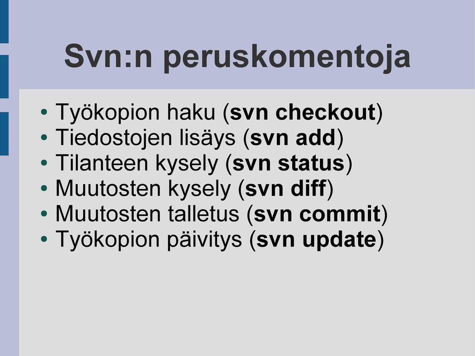 status) Muutosten kysely (svn diff) Muutosten