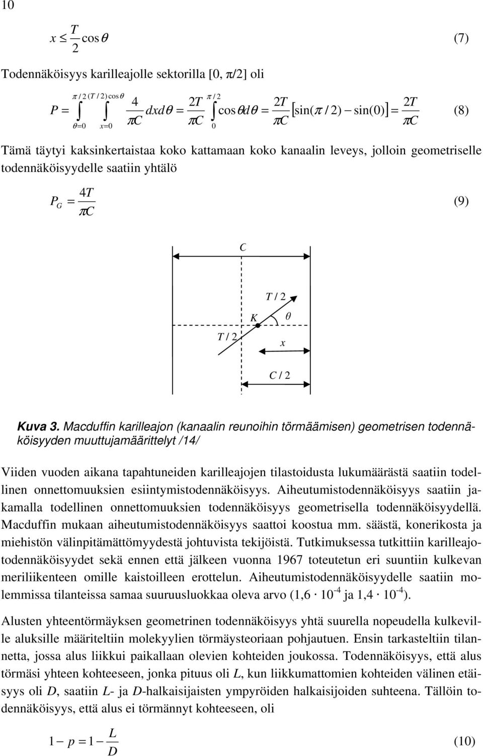 Macduffin karilleajon (kanaalin reunoihin törmäämisen) geometrisen todennäköisyyden muuttujamäärittelyt /14/ Viiden vuoden aikana tapahtuneiden karilleajojen tilastoidusta lukumäärästä saatiin