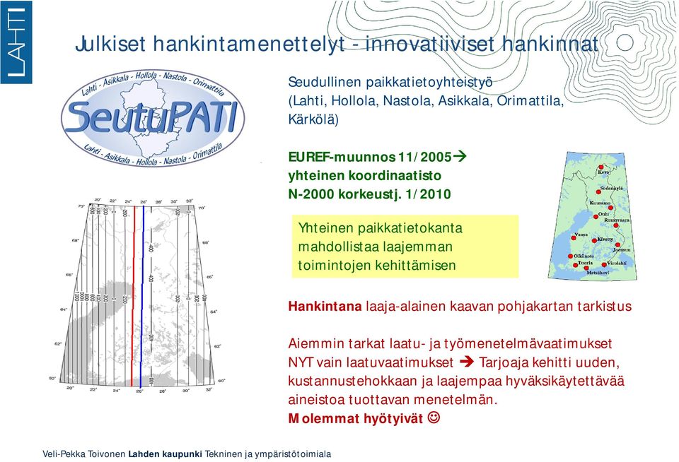 1/2010 Yhteinen paikkatietokanta mahdollistaa laajemman toimintojen kehittämisen Hankintana laaja-alainen kaavan pohjakartan tarkistus