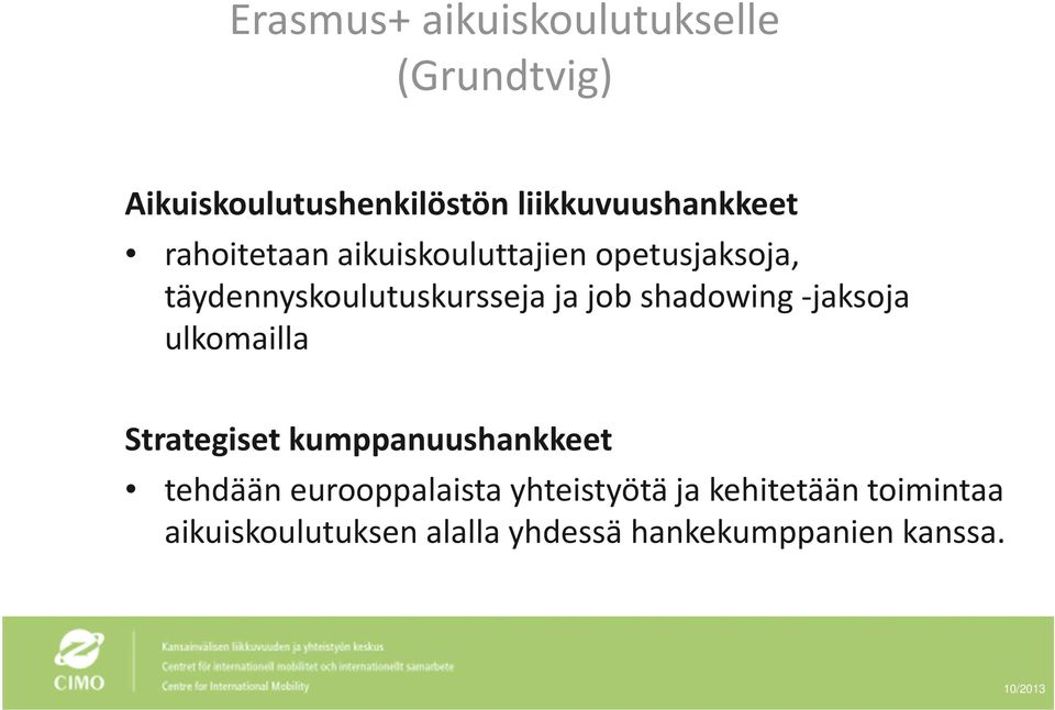 täydennyskoulutuskursseja ja jobshadowing-jaksoja ulkomailla Strategiset