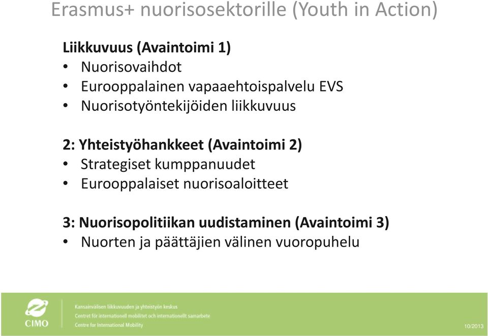 Yhteistyöhankkeet (Avaintoimi 2) Strategiset kumppanuudet Eurooppalaiset