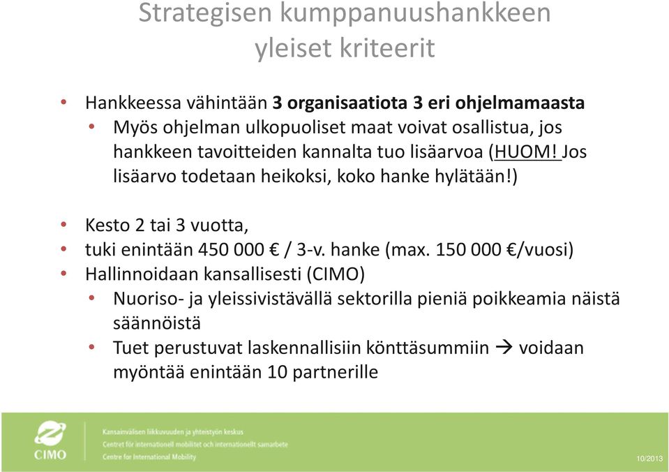 ) Kesto 2 tai 3 vuotta, tuki enintään 450 000 / 3-v. hanke (max.