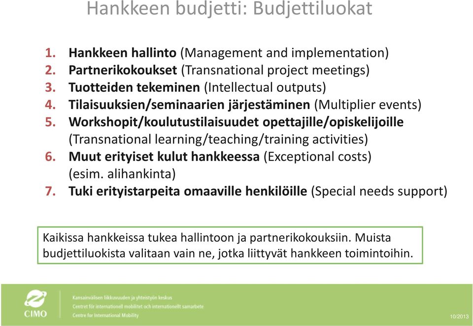 Workshopit/koulutustilaisuudet opettajille/opiskelijoille (Transnational learning/teaching/training activities) 6.