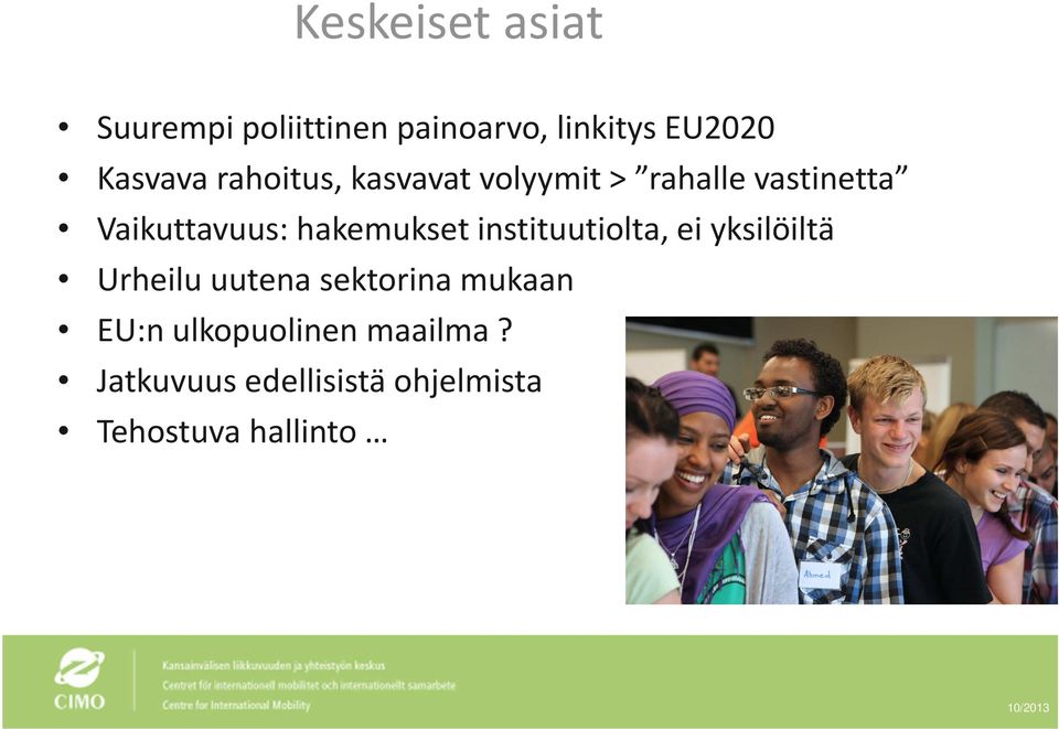 hakemukset instituutiolta, ei yksilöiltä Urheilu uutena sektorina