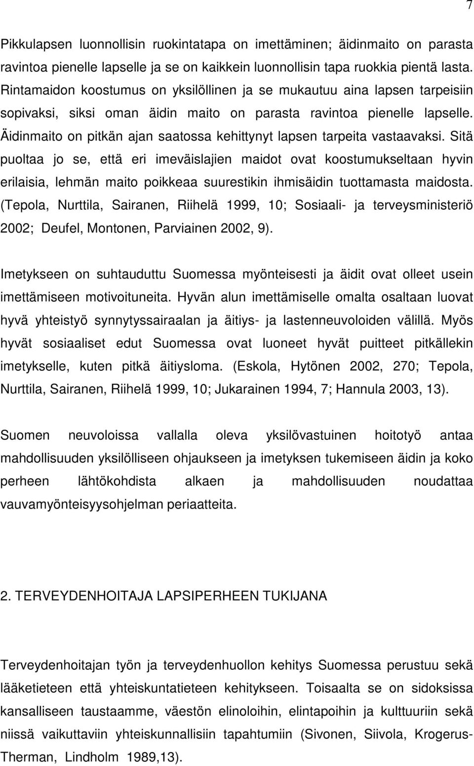 Äidinmaito on pitkän ajan saatossa kehittynyt lapsen tarpeita vastaavaksi.