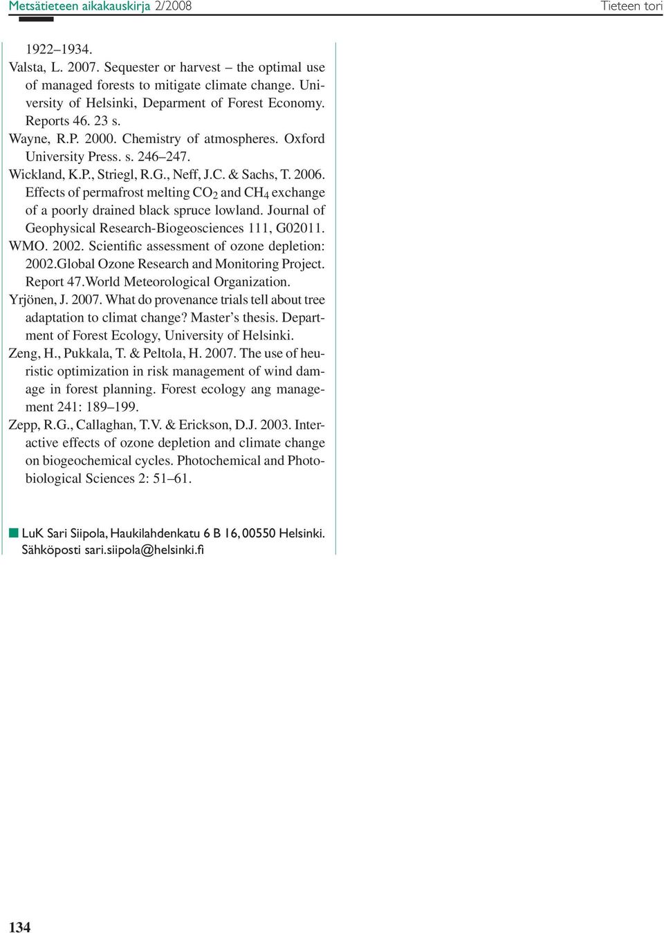 2006. Effects of permafrost melting CO 2 and CH 4 exchange of a poorly drained black spruce lowland. Journal of Geophysical Research-Biogeosciences 111, G02011. WMO. 2002.