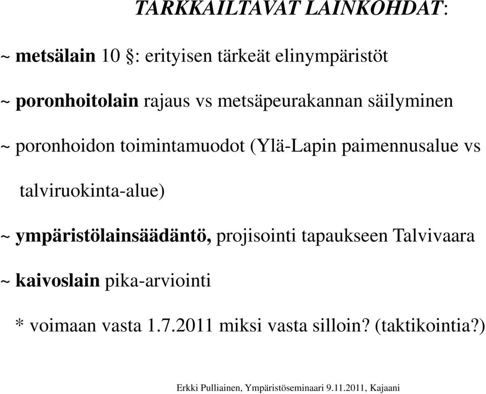 (Ylä-Lapin paimennusalue vs talviruokinta-alue) ~ ympäristölainsäädäntö, projisointi