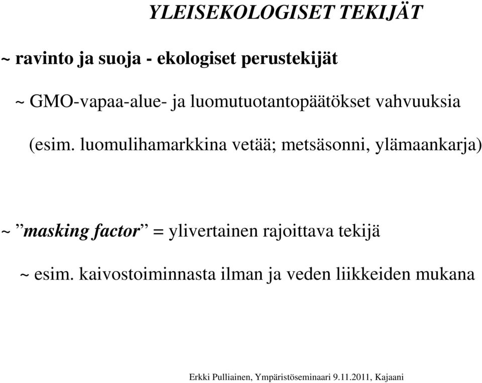 luomulihamarkkina vetää; metsäsonni, ylämaankarja) ~ masking factor =