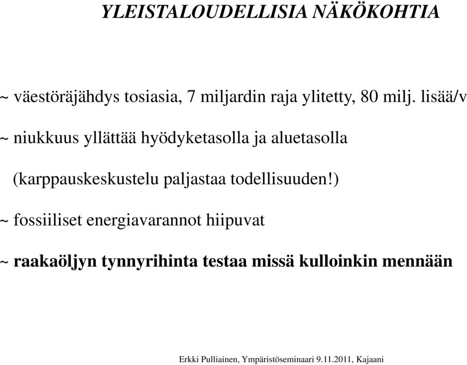 lisää/v ~ niukkuus yllättää hyödyketasolla ja aluetasolla