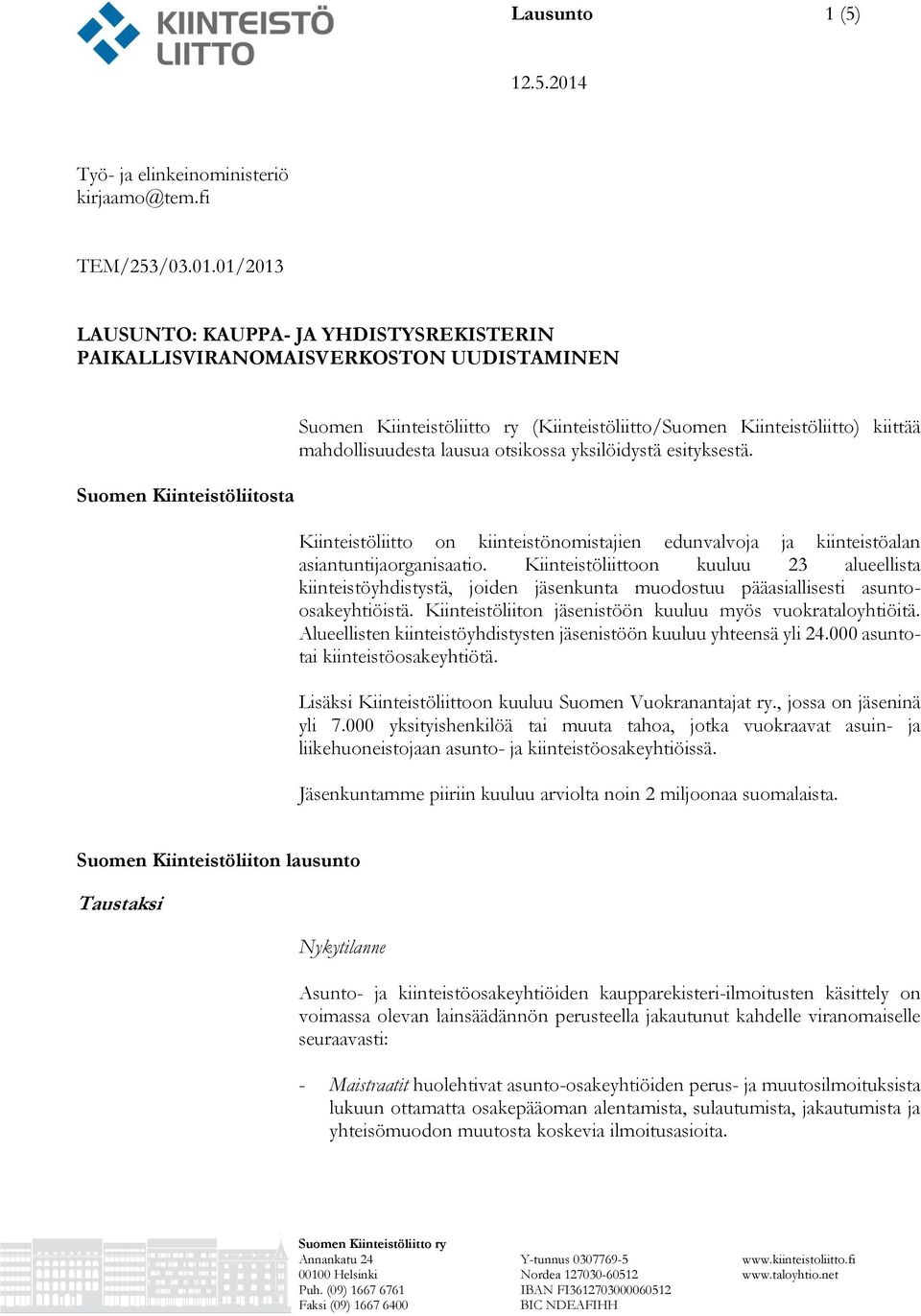 otsikossa yksilöidystä esityksestä. Kiinteistöliitto on kiinteistönomistajien edunvalvoja ja kiinteistöalan asiantuntijaorganisaatio.