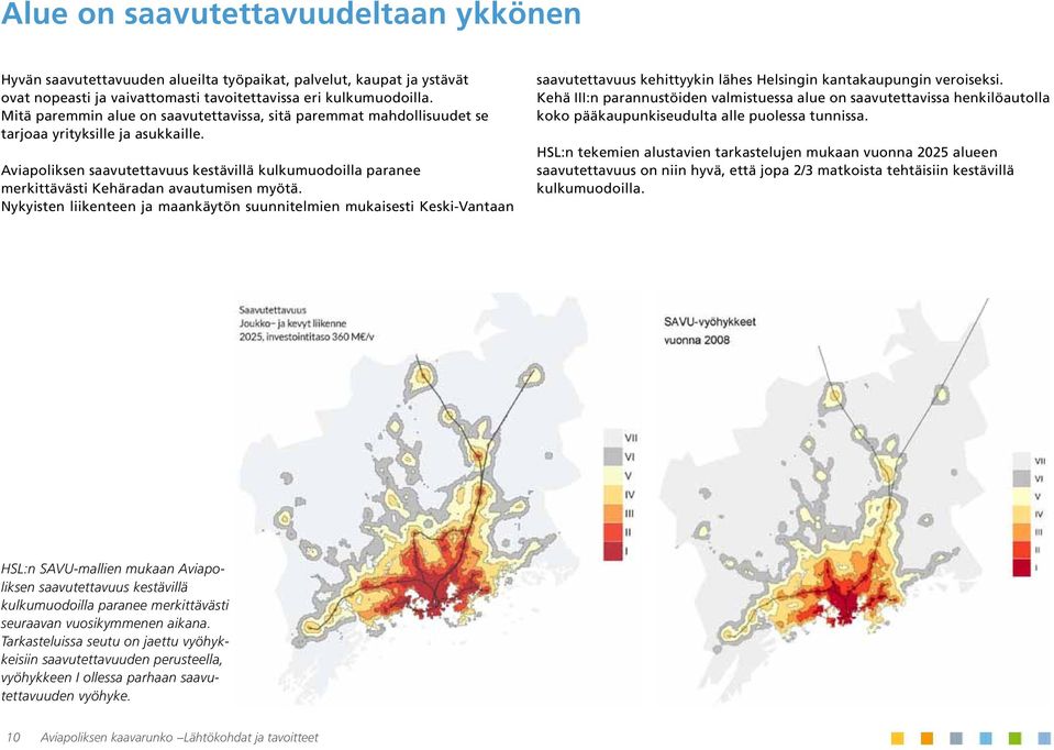 Aviapoliksen saavutettavuus kestävillä kulkumuodoilla paranee merkittävästi Kehäradan avautumisen myötä.