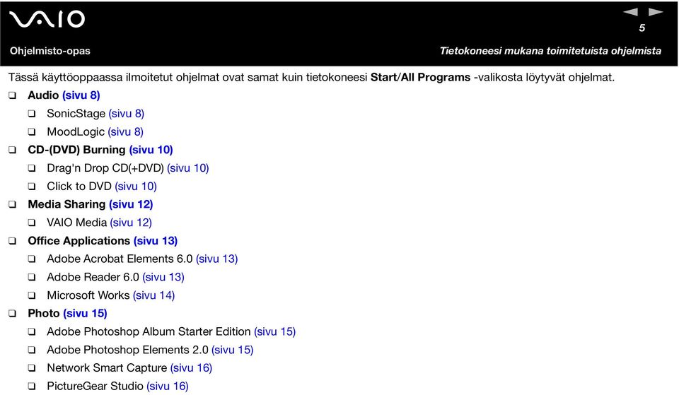 Sharing (sivu 12) VAIO Media (sivu 12) Office Applications (sivu 13) Adobe Acrobat Elements 6.0 (sivu 13) Adobe Reader 6.