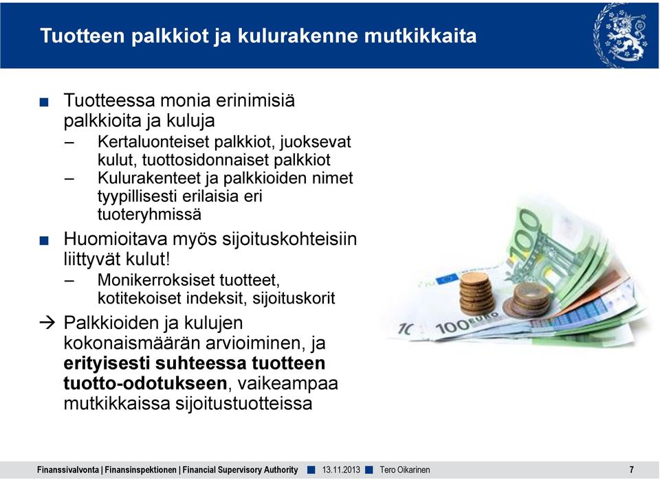 Huomioitava myös sijoituskohteisiin liittyvät kulut!