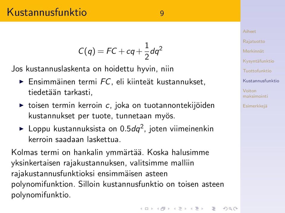 5dq 2, joten viimeinenkin kerroin saadaan laskettua. Kolmas termi on hankalin ymmärtää.