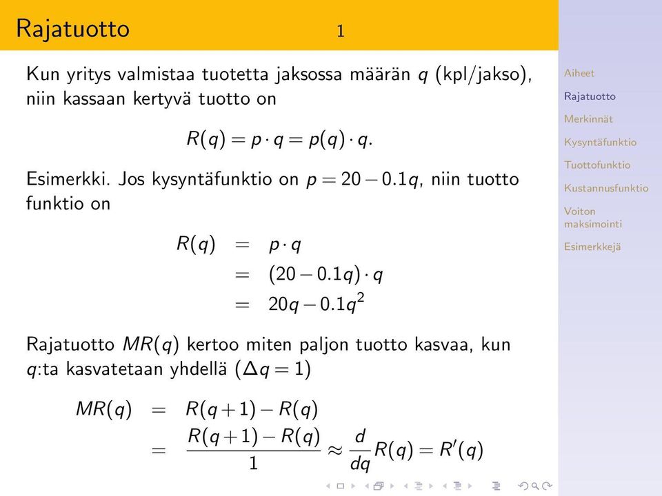 1q, niin tuotto funktio on R(q) = p q = (20 0.1q) q = 20q 0.