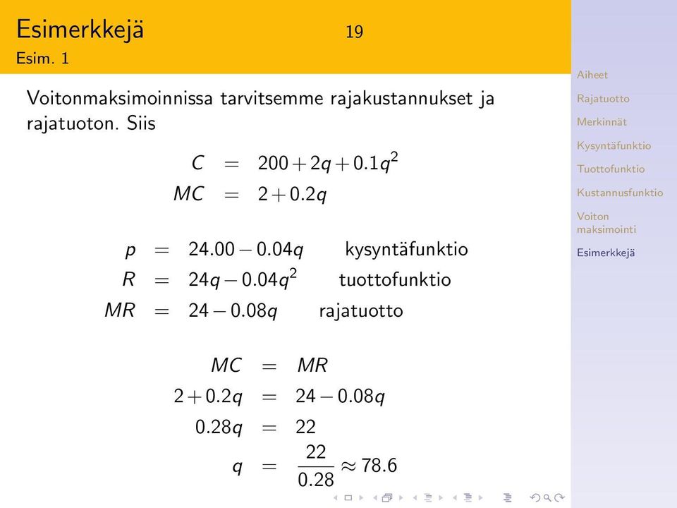 Siis C = 200 + 2q + 0.1q 2 MC = 2 + 0.2q p = 24.00 0.