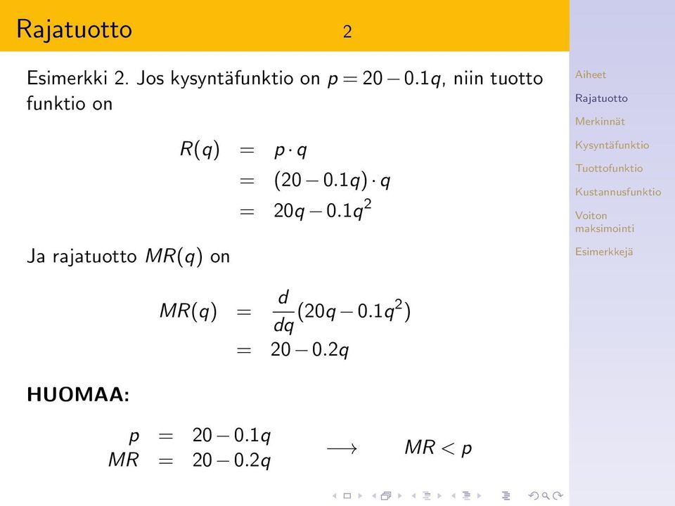 R(q) = p q = (20 0.1q) q = 20q 0.