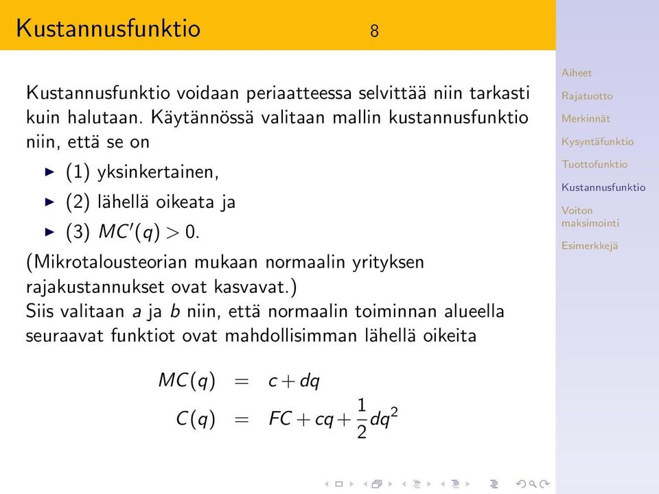 (3) MC (q) > 0. (Mikrotalousteorian mukaan normaalin yrityksen rajakustannukset ovat kasvavat.