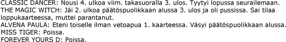 Sai tilaa loppukaarteessa, muttei parantanut.
