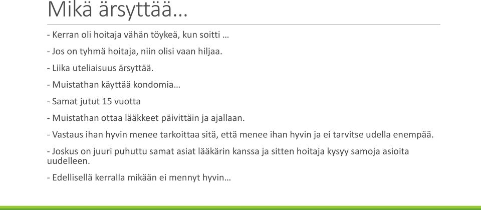 - Muistathan käyttää kondomia - Samat jutut 15 vuotta - Muistathan ottaa lääkkeet päivittäin ja ajallaan.