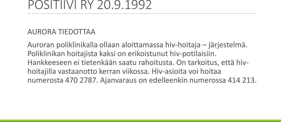 Poliklinikan hoitajista kaksi on erikoistunut hiv-potilaisiin.