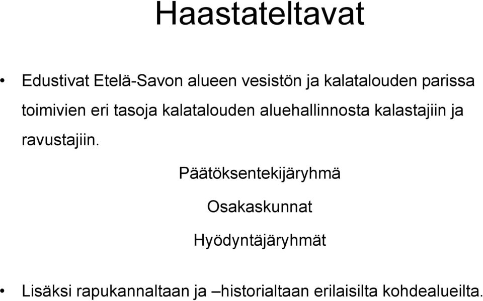 aluehallinnosta kalastajiin ja ravustajiin.