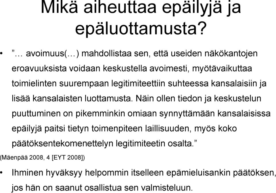 legitimiteettiin suhteessa kansalaisiin ja lisää kansalaisten luottamusta.