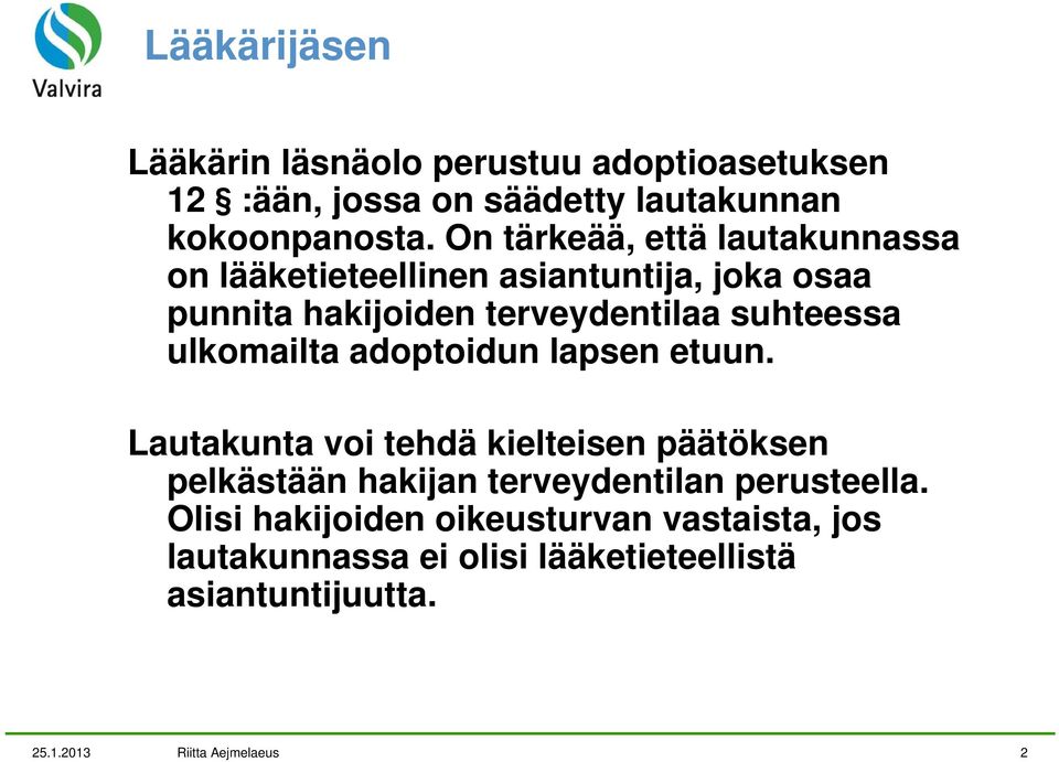 ulkomailta adoptoidun lapsen etuun.