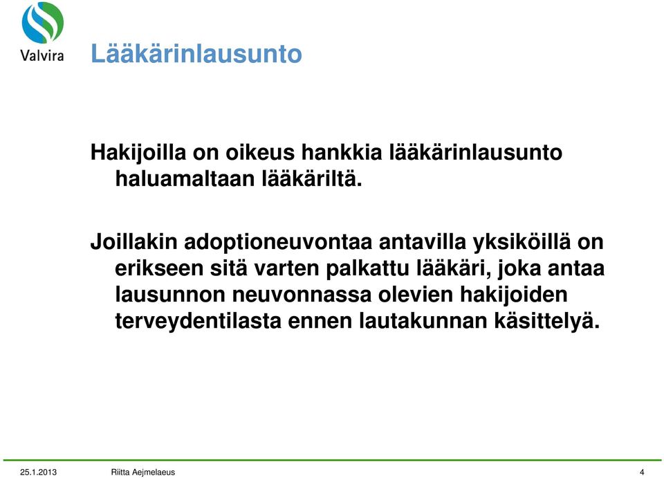 Joillakin adoptioneuvontaa antavilla yksiköillä on erikseen sitä varten