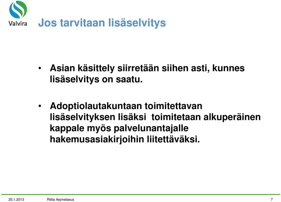 Adoptiolautakuntaan toimitettavan lisäselvityksen lisäksi