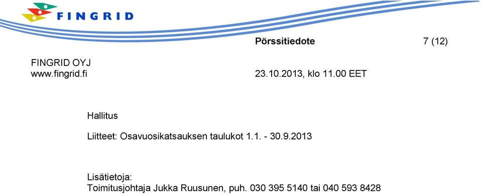 2013 Lisätietoja: Toimitusjohtaja Jukka