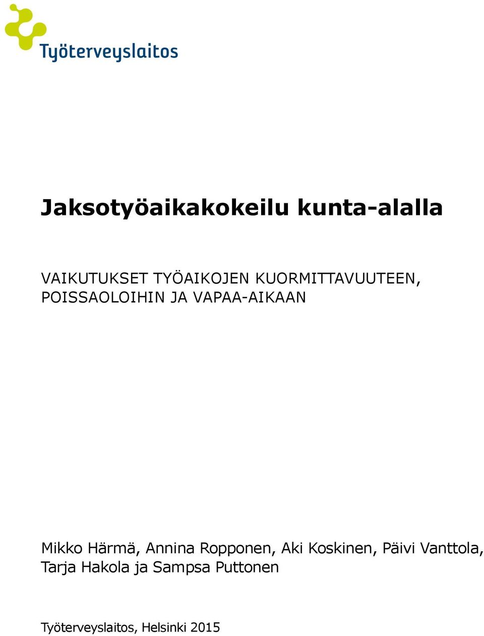 Annina Ropponen, Aki Koskinen, Päivi Vanttola,