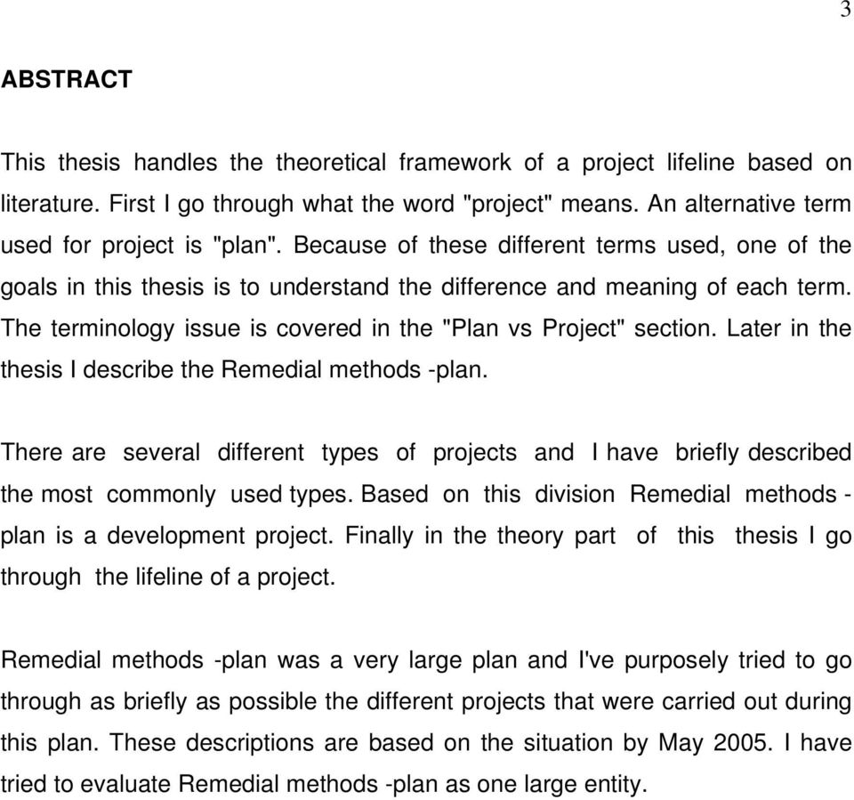 Later in the thesis I describe the Remedial methods -plan. There are several different types of projects and I have briefly described the most commonly used types.