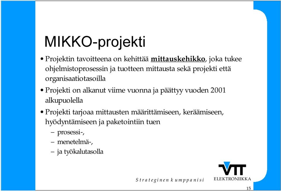 on alkanut viime vuonna ja päättyy vuoden 2001 alkupuolella Projekti tarjoaa mittausten