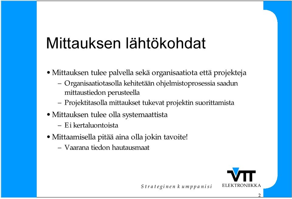 Projektitasolla mittaukset tukevat projektin suorittamista Mittauksen tulee olla